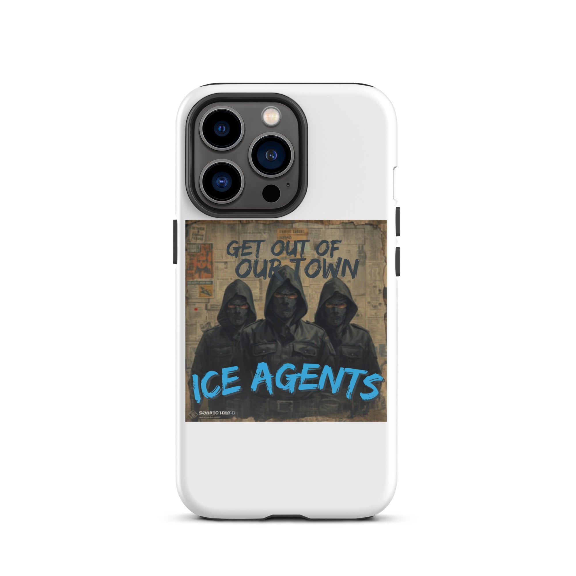Funda blanca para iPhone: diseño frontal con texto “ICE AGENTS” sobre “GET OUT OF OUR TOWN”
