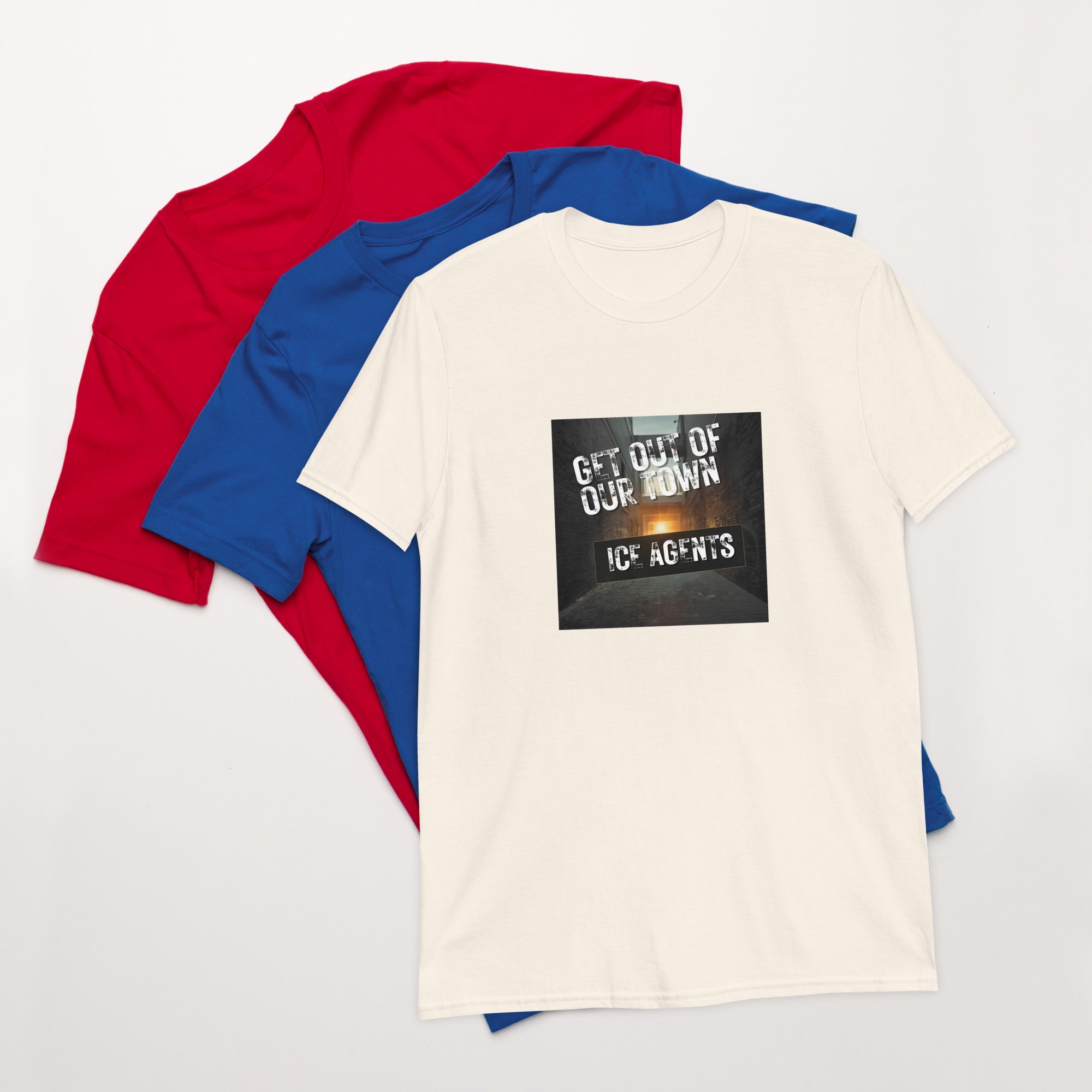 Unisex T-shirt, cream/white, front graphic “Get Out Of Our Town” “Ice Agents” panel