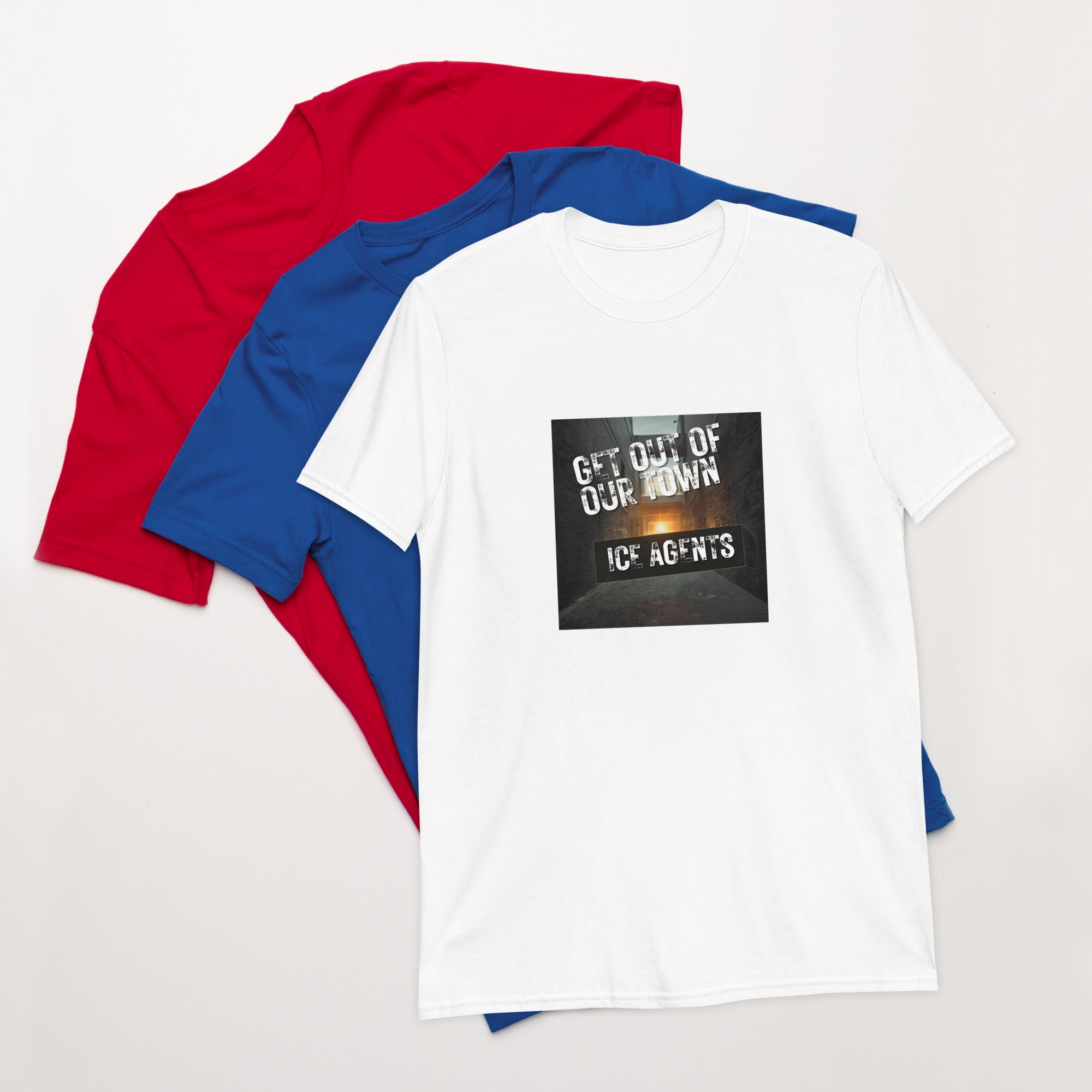 Unisex T-shirt, white, front square graphic “Get Out Of Our Town” “Ice Agents”