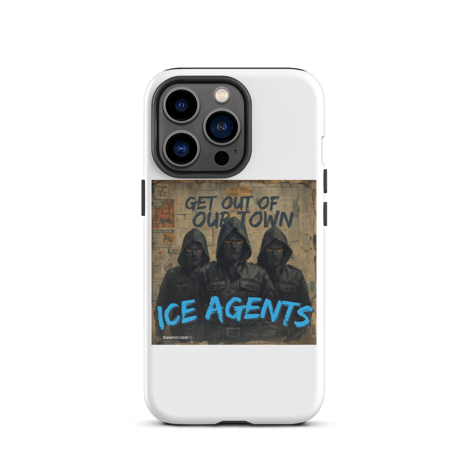 Funda blanca para iPhone: diseño frontal con texto “ICE AGENTS” sobre “GET OUT OF OUR TOWN”