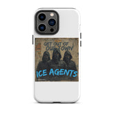 White iPhone case with “ICE AGENTS” graphic and three hooded figures on “GET OUT OF OUR TOWN”