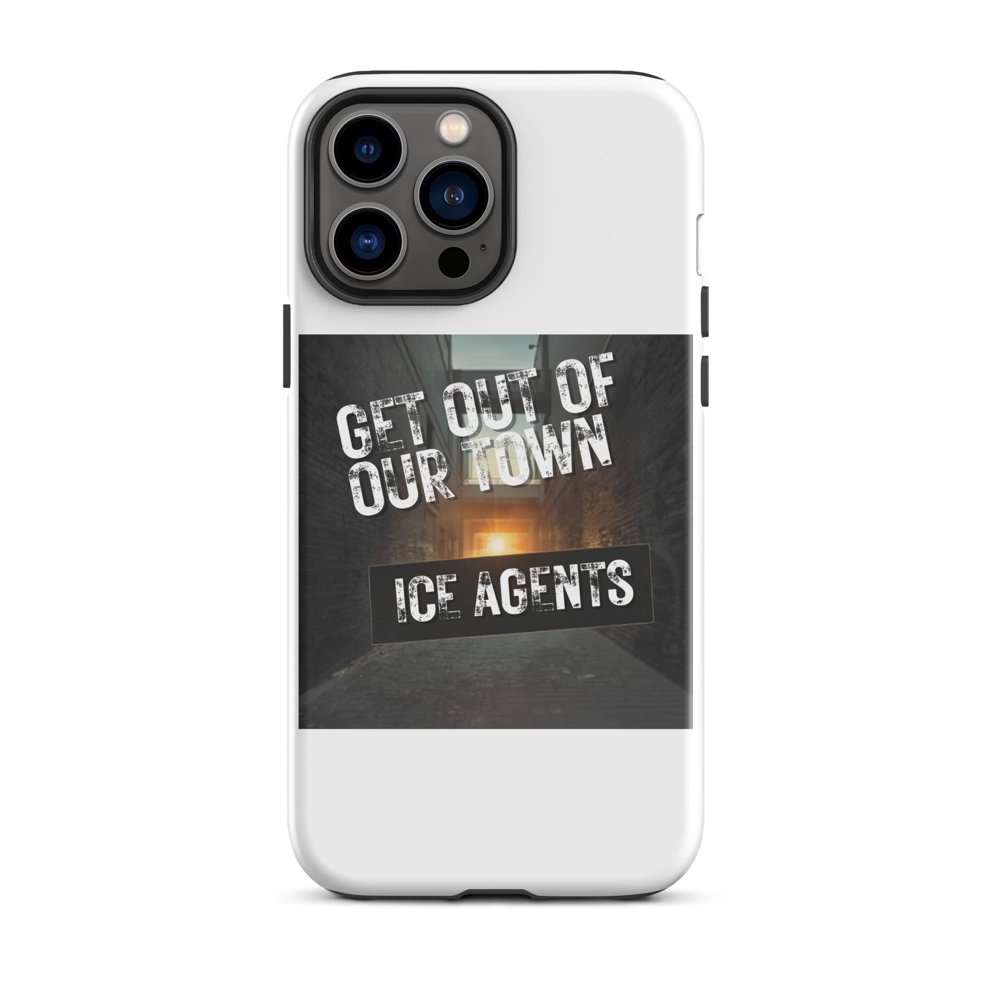 White iPhone tough case with black graphic text: “GET OUT OF OUR TOWN” and “ICE AGENTS”.