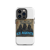 White tough iPhone case showing “ICE AGENTS” and “GET OUT OF OUR TOWN” with three hooded agents