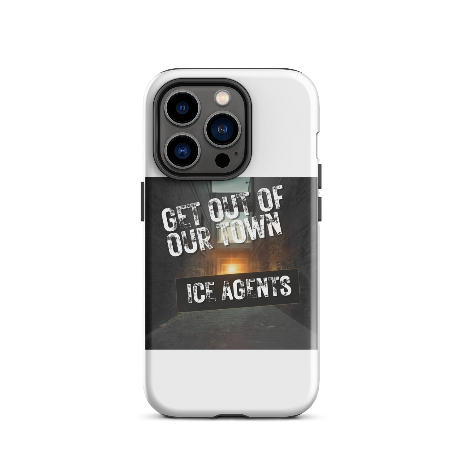 White iPhone tough case featuring bold text “GET OUT OF OUR TOWN” on the back graphic.