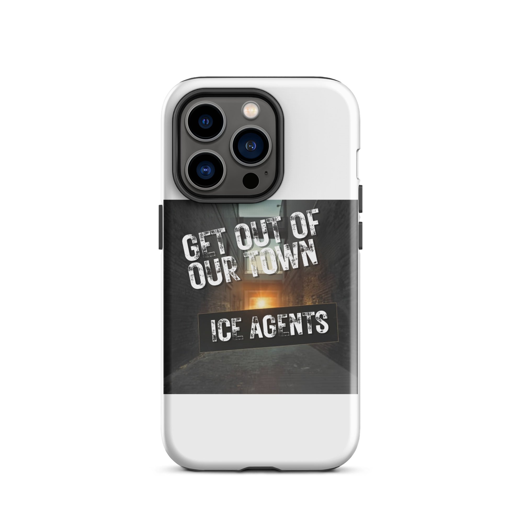 White iPhone tough case featuring bold text “GET OUT OF OUR TOWN” on the back graphic.