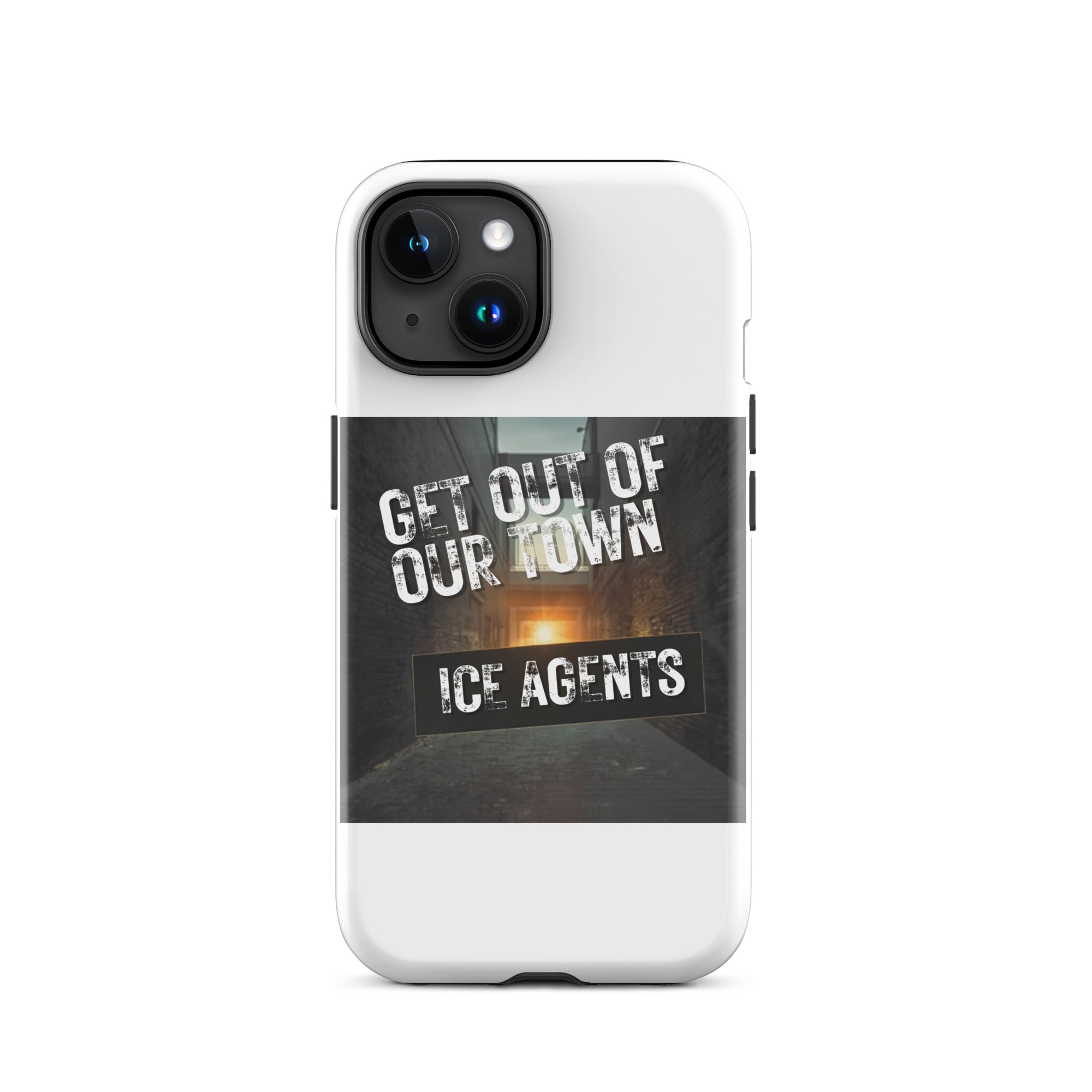 White iPhone case with side openings visible and “GET OUT OF OUR TOWN” slogan on back.