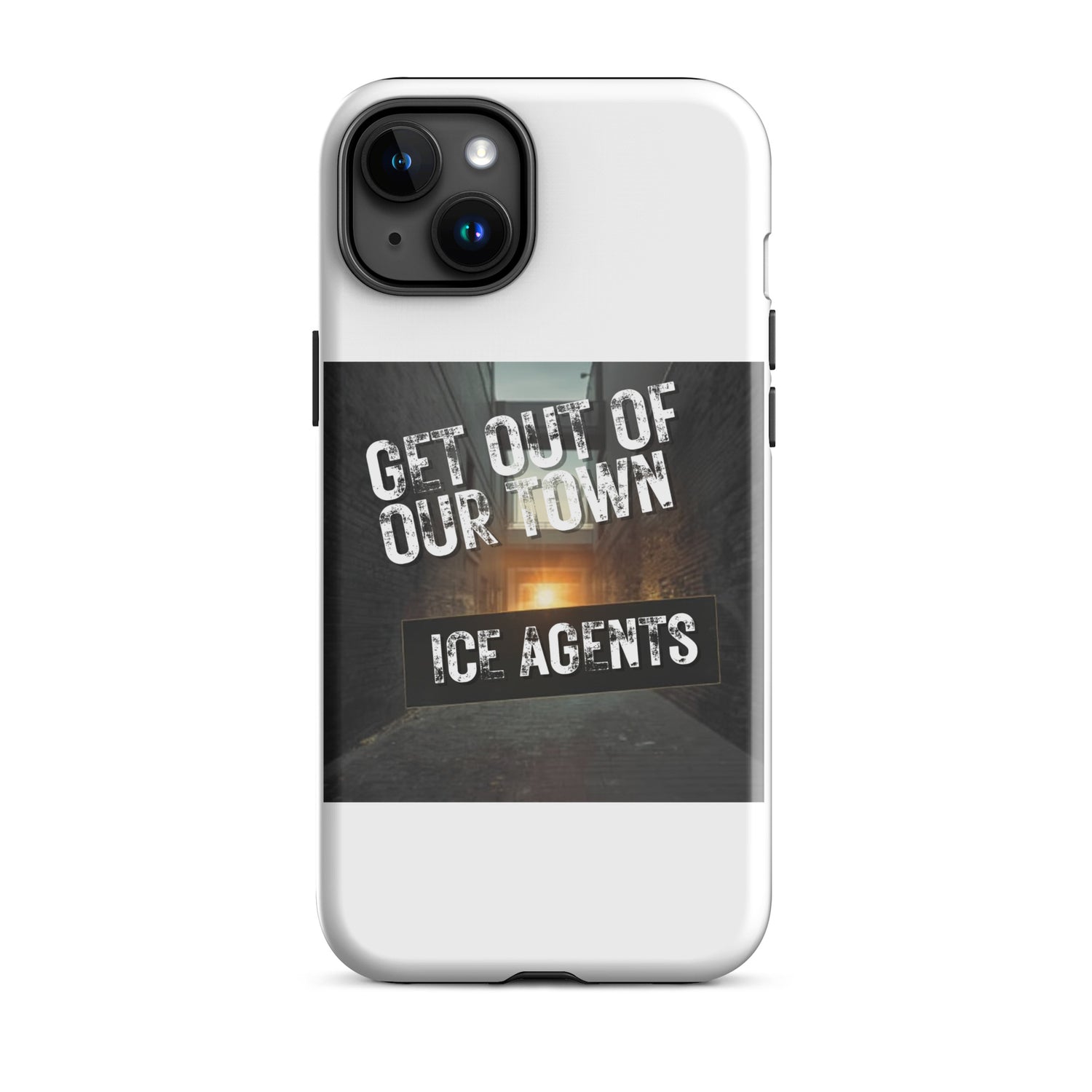 White iPhone case back displaying “GET OUT OF OUR TOWN” and “ICE AGENTS” text print.