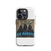 White iPhone case with three hooded figures and “ICE AGENTS” over “GET OUT OF OUR TOWN” text