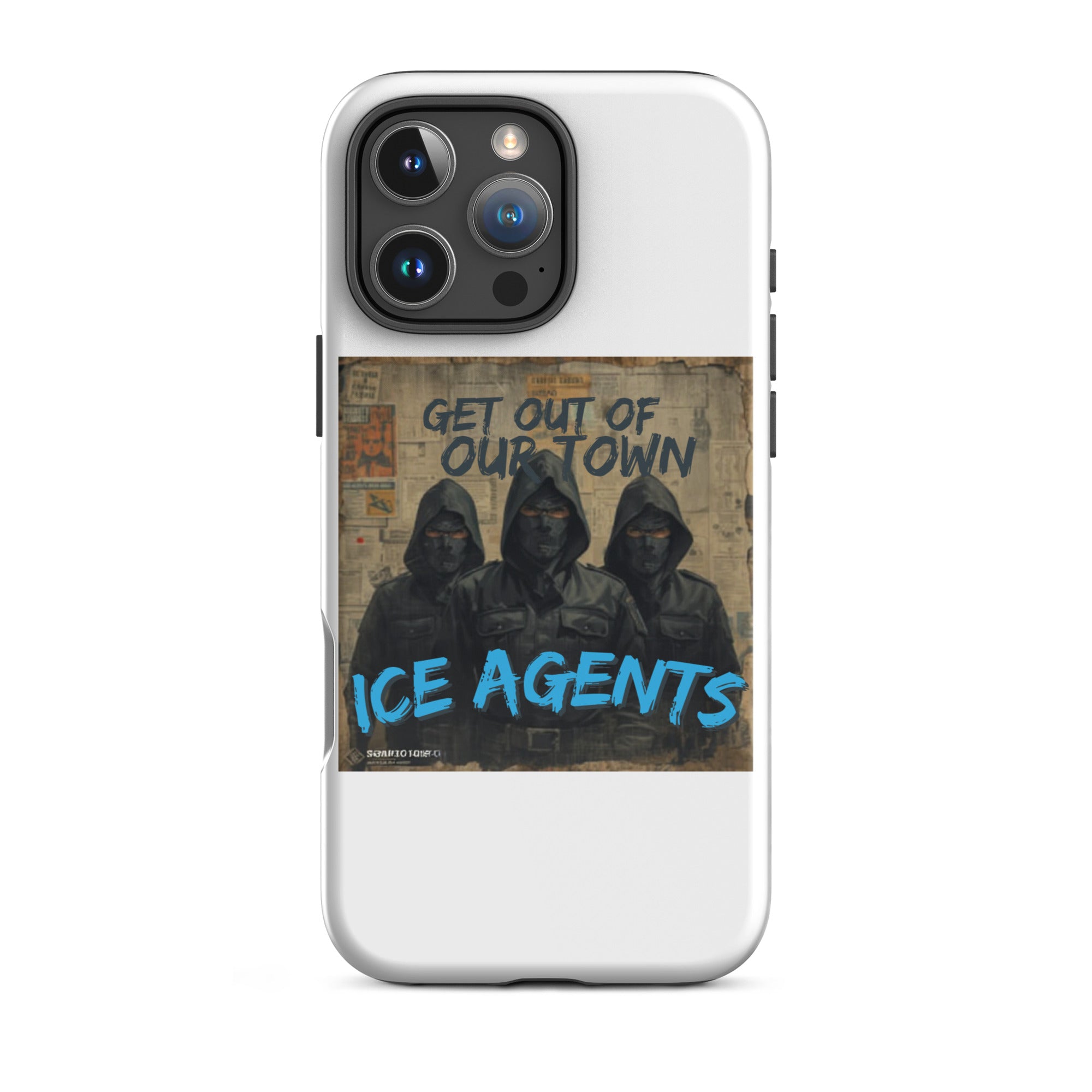 iPhone Hülle mit „Get Out of Our Town“ Schriftzug und blauen „ICE AGENTS“-Zeilen