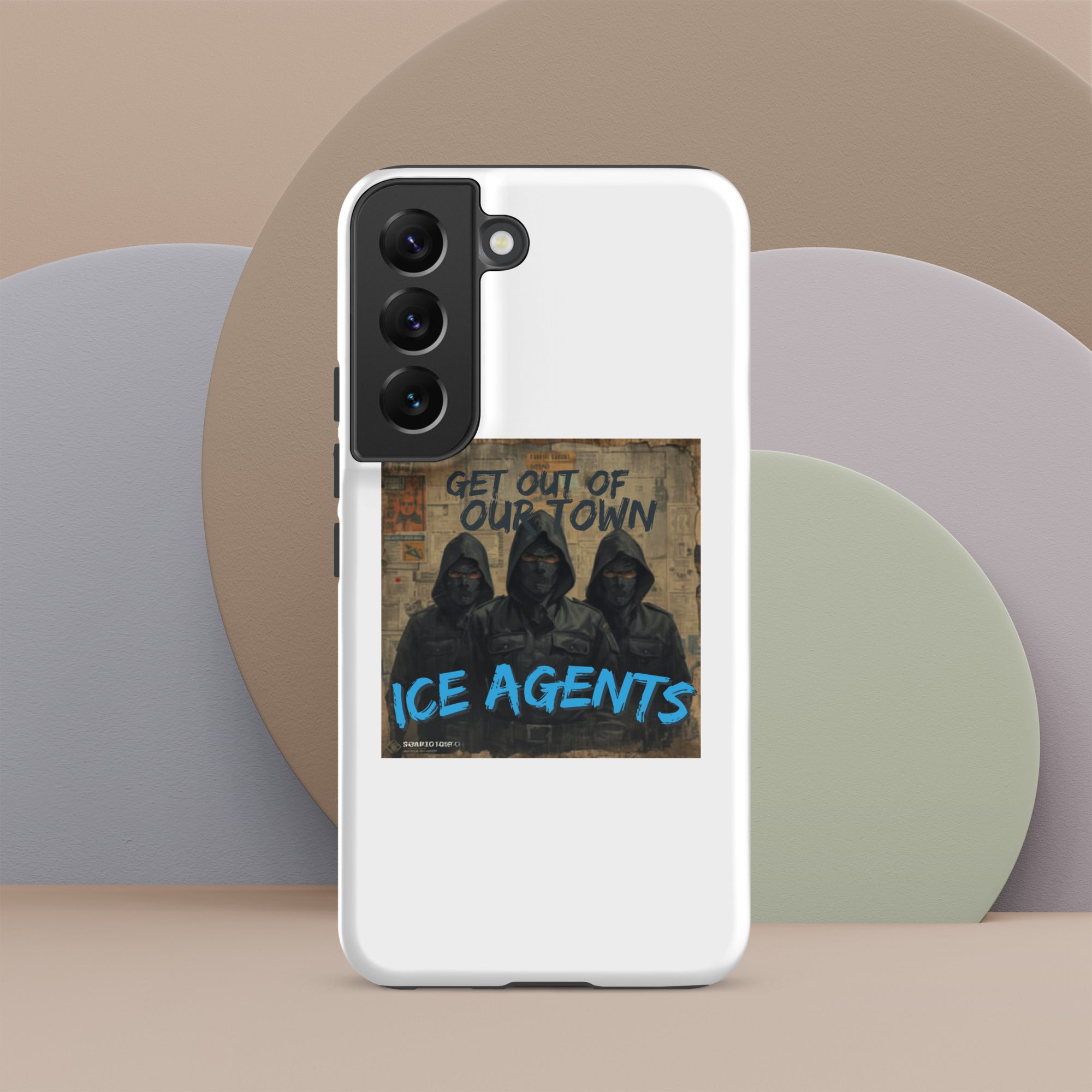 White tough phone case back with “GET OUT OF OUR TOWN” and “ICE AGENTS” print