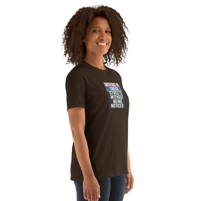 Unisex T-shirt dark chocolate with front text graphic reading “Moving In These Streets Without Being Noticed”