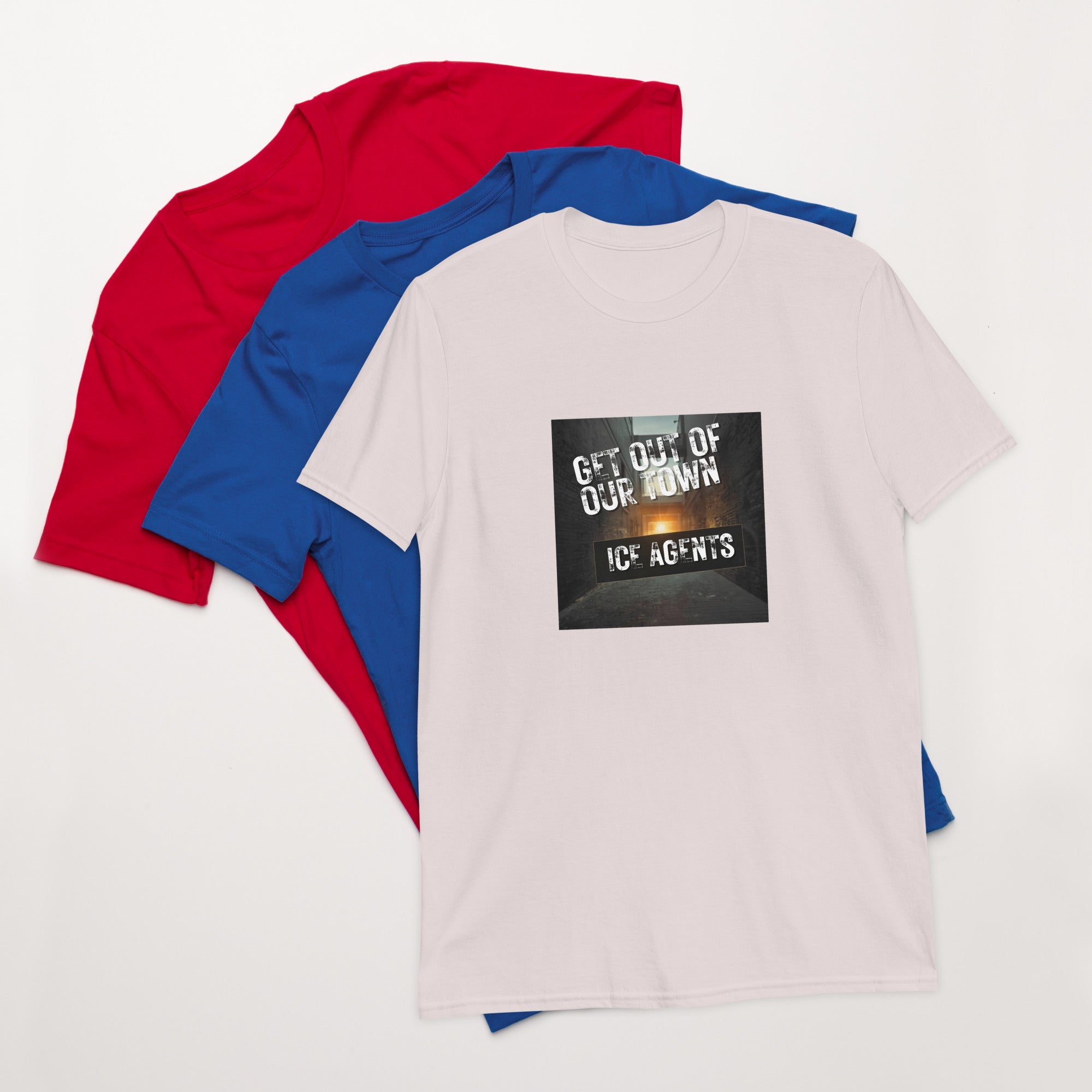 Unisex T-shirt, white, front graphic “Get Out Of Our Town” “Ice Agents”