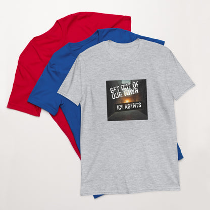 Unisex T-shirt, light grey, front graphic “Get Out Of Our Town” “Ice Agents”